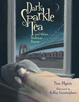 Dark Sparkle Tea and Other Bedtime Poems by Tim Myers, Kelley Cunningham