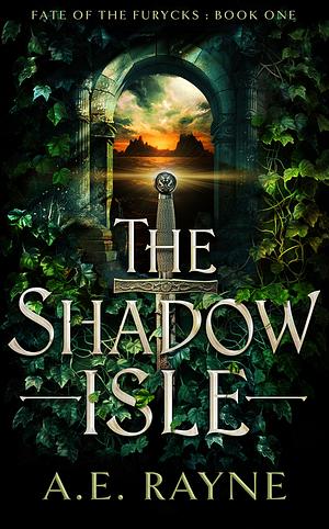 The Shadow Isle: An Epic Fantasy Adventure by A.E. Rayne, A.E. Rayne