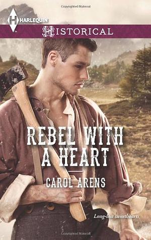 Rebel with a Heart by Carol Arens