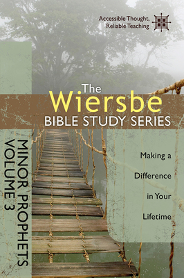 Minor Prophets, Volume 3: Making a Difference in Your Lifetime by Warren W. Wiersbe