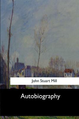 Autobiography by John Stuart Mill