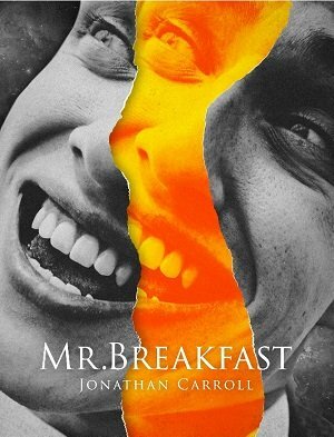 Mr. Breakfast by Jonathan Carroll