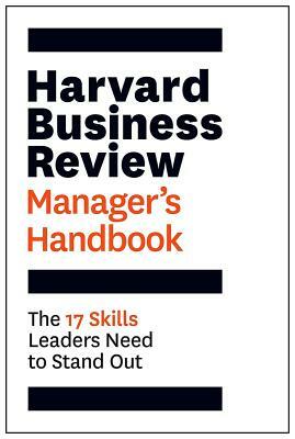 The Harvard Business Review Manager's Handbook: The 17 Skills Leaders Need to Stand Out by Harvard Business Review