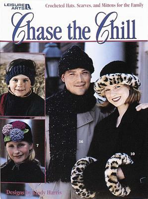 Chase the Chill (Leisure Arts #3042) by Leisure Arts