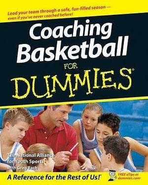 Coaching Basketball For Dummies® by Greg Bach, Greg Bach