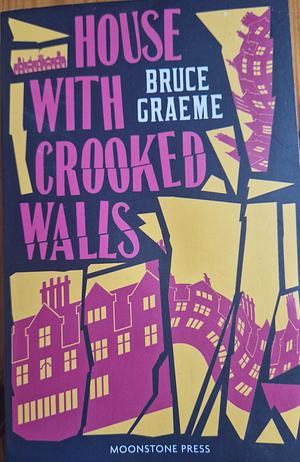House With Crooked Walls by Bruce Graeme