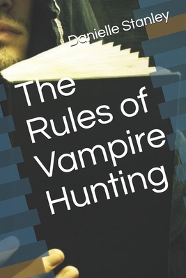 The Rules of Vampire Hunting by Danielle Stanley