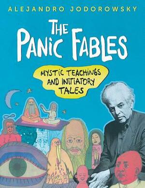 The Panic Fables: Mystic Teachings and Initiatory Tales by Alejandro Jodorowsky