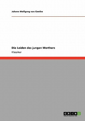 Die Leiden des jungen Werthers by Johann Wolfgang von Goethe