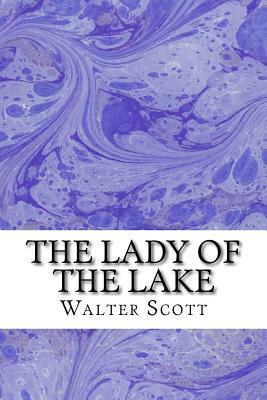 The Lady Of The Lake: (Walter Scott Classics Collection) by Walter Scott