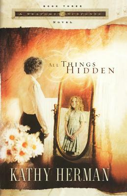 All Things Hidden by Kathy Herman