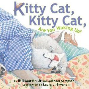 Kitty Cat, Kitty Cat, Are You Waking Up? by Laura J. Bryant, Bill Martin Jr., Michael Sampson