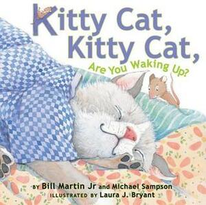 Kitty Cat, Kitty Cat, Are You Waking Up? by Laura J. Bryant, Michael Sampson, Bill Martin Jr.