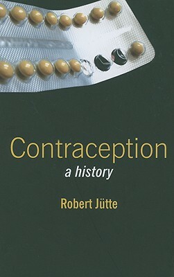 Contraception: A History by Robert Jütte