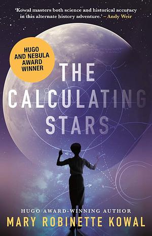 The Calculating Stars: A Lady Astronaut Novel by Mary Robinette Kowal