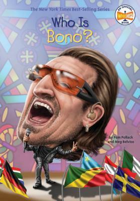 Who Is Bono? by Andrew Thomson, Meg Belviso, Pam Pollack, Who H.Q.