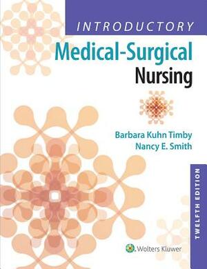 Introductory Medical-Surgical Nursing by Barbara Kuhn Timby, Nancy E. Smith