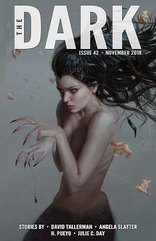 The Dark Magazine, Issue 42 November 2018 by Angela Slatter, Julie C. Day, David Tallerman, Dave Wallace, H. Pueyo, Silvia Moreno-Garcia