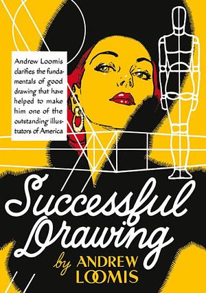 The Successful Drawing by Andrew Loomis, Andrew Loomis