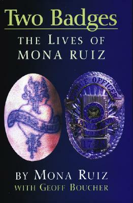 Two Badges: The Lives of Mona Ruiz by Mona Boucher Ruiz