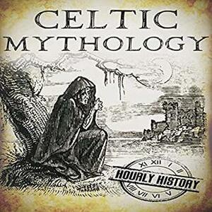 Celtic Mythology: A Concise Guide to the Gods, Sagas and Beliefs by Bridger Conklin, Hourly History