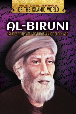 Al-Biruni: Greatest Polymath of the Islamic Golden Age by Bridget Lim, Bill Scheppler