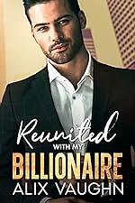 Reunited With My Billionaire by Alix Vaughn