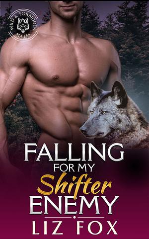 Falling For My Shifter Enemy by Liz Fox