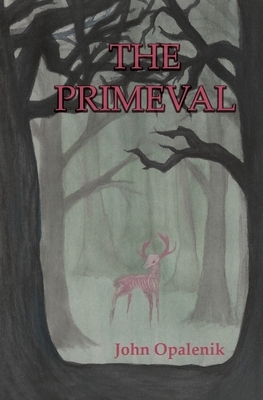 The Primeval by John Opalenik