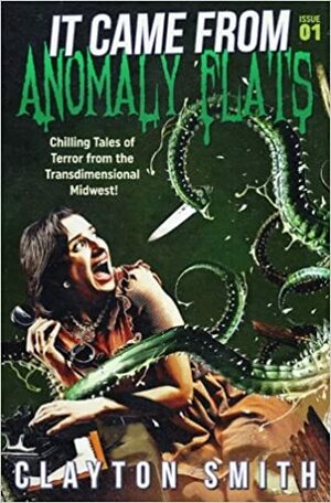 It Came from Anomaly Flats by Clayton Smith