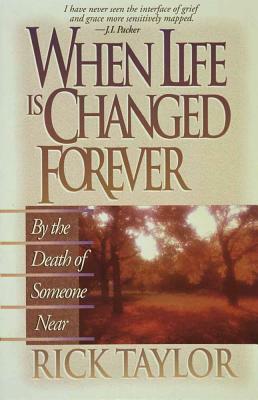 When Life Is Changed Forever by Rick Taylor