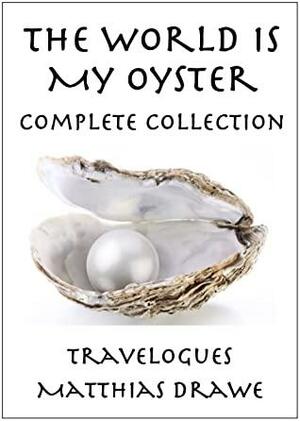 The World Is My Oyster by Matthias Drawe, Matthias Drawe