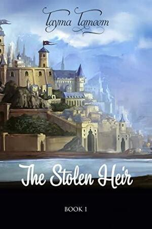 The Stolen Heir by Tayma Tameem