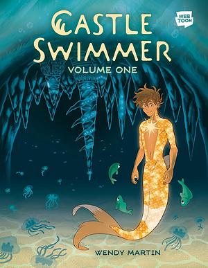 Castle Swimmer, Vol. 1 by Wendy Martin, Wendy Martin