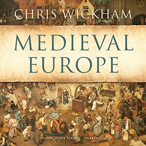 Medieval Europe by Chris Wickham