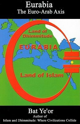 Eurabia: The Euro-Arab Axis by Bat Ye'or