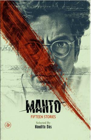 Manto: Fifteen Stories, Selected by Nandita Das by Saadat Hasan Manto