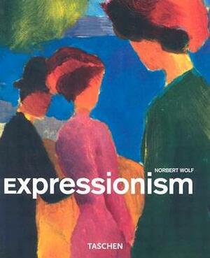 Expressionism by Uta Grosenick, Norbert Wolf