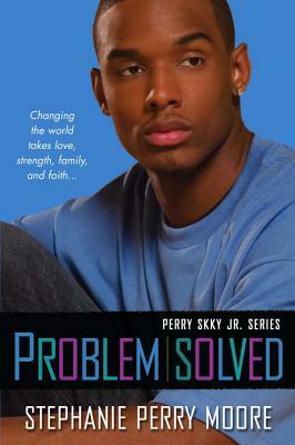 Problem Solved: Perry Skky Jr. Series #3 by Stephanie Perry Moore