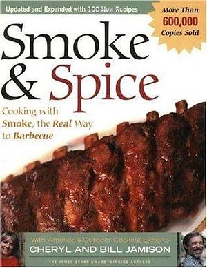 Smoke & Spice: Cooking with Smoke, the Real Way to Barbecue by Cheryl Alters Jamison, Cheryl Alters Jamison, Bill Jamison