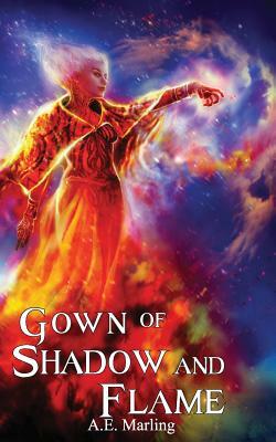 Gown of Shadow and Flame by A. E. Marling