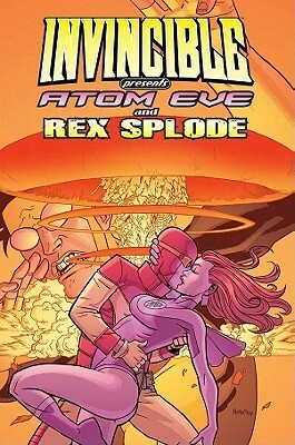 Invincible Presents Atom Eve & Rex Splode, Volume 1 by Benito Cereno, Nate Bellegarde, Robert Kirkman