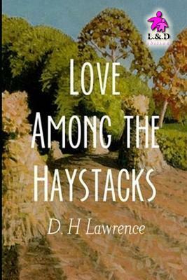 Love Among the Haystacks by D.H. Lawrence