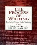 The Process of Writing: Composing Through Critical Thinking by Marcia Mascolini, Roberta Allen