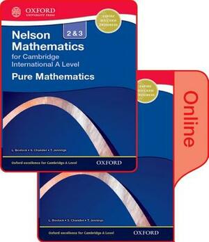 Nelson Pure Mathematics 2 and 3 for Cambridge International a Level: Print & Online Student Book Pack by S. Chandler, L. Bostock, T. Jennings