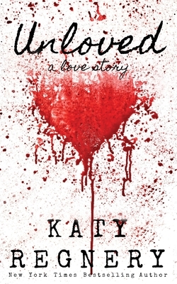 Unloved, a love story by Katy Regnery