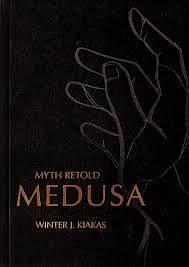 Myth Retold Medusa by Winter J. Kiakas