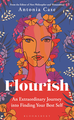 Flourish: An Extraordinary Journey Into Finding Your Best Self by Antonia Case