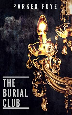 The Burial Club by Parker Foye