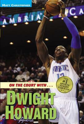 On the Court With... Dwight Howard by Matt Christopher